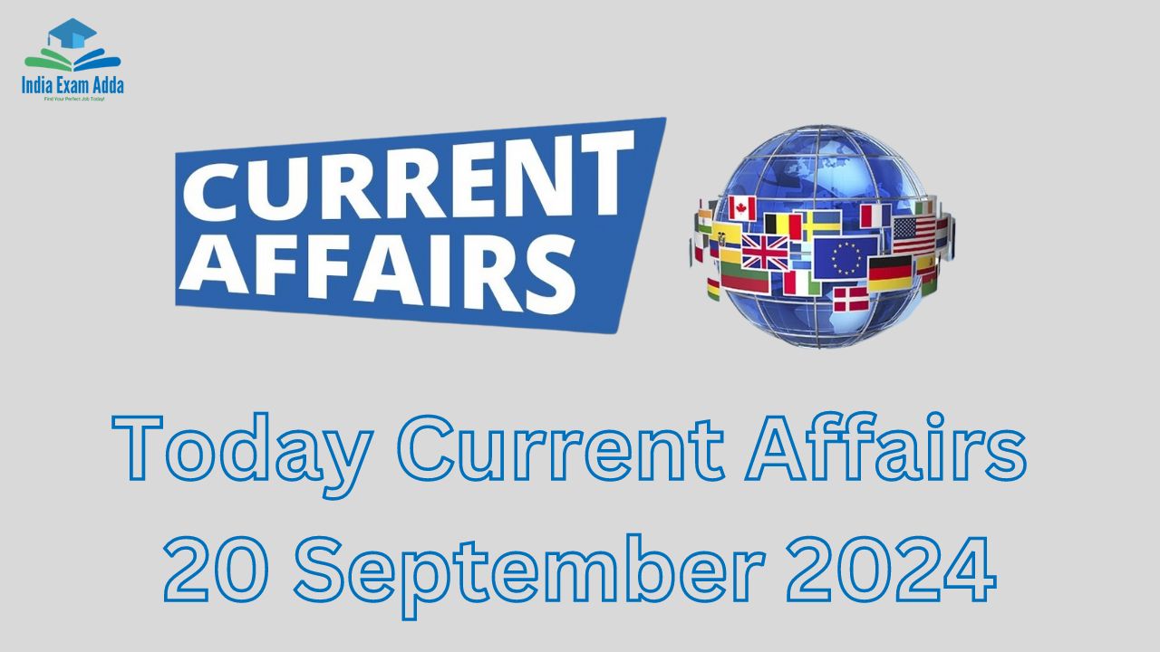 Today Current Affairs 20 September 2024