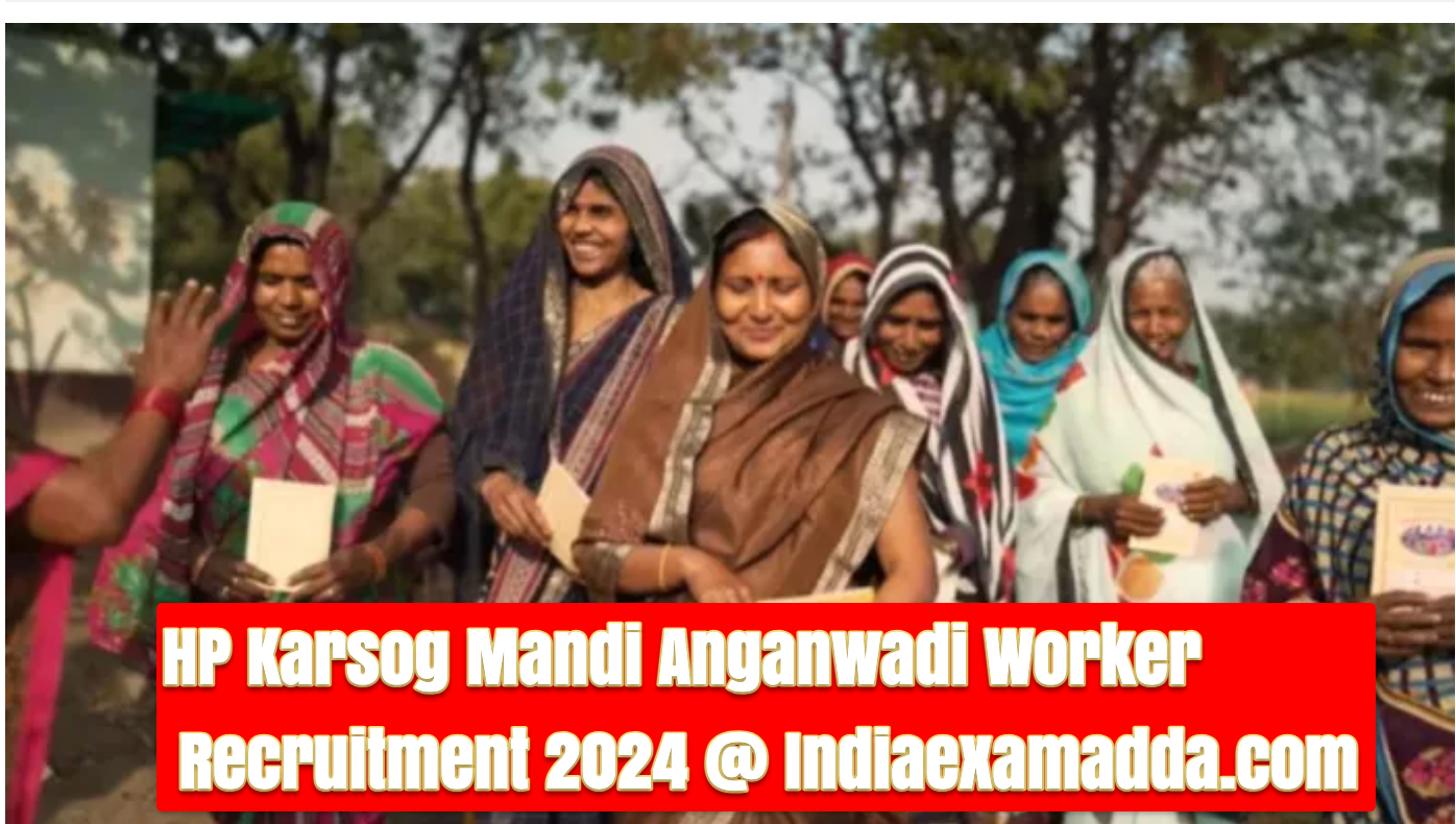 HP Karsog Mandi Anganwadi Worker Recruitment 2024 Notification Out