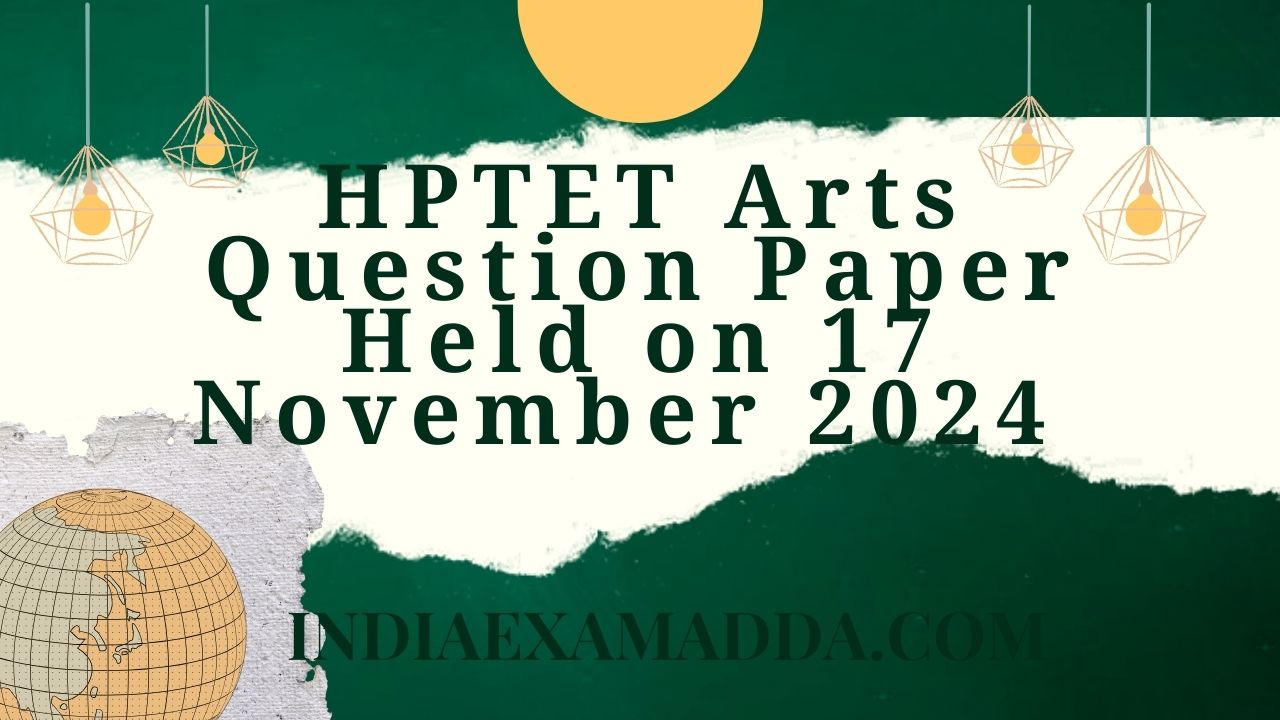 HPTET Arts Question Paper Held on 17 November 2024 With Answer key